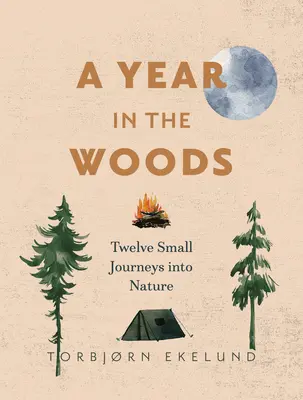 Rok v lese: Dvanásť malých ciest do prírody - A Year in the Woods: Twelve Small Journeys Into Nature