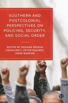Južanské a postkoloniálne perspektívy policajnej práce, bezpečnosti a sociálneho poriadku - Southern and Postcolonial Perspectives on Policing, Security and Social Order