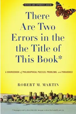 V názve tejto knihy, revidovanej a rozšírenej (opäť), sú dve chyby: A Sourcebook of Philosophical Puzzles, Problems, and Paradoxes (aktualizované a doplnené) - There Are Two Errors in the the Title of This Book, Revised and Expanded (Again): A Sourcebook of Philosophical Puzzles, Problems, and Paradoxes