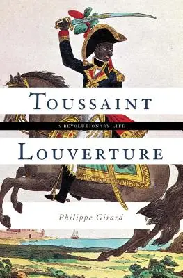 Toussaint Louverture: Revolučný život - Toussaint Louverture: A Revolutionary Life