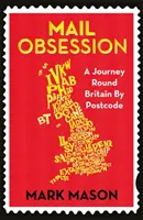 Posadnutosť poštou - Cesta po Británii podľa poštového smerovacieho čísla - Mail Obsession - A Journey Round Britain by Postcode