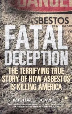 Osudový podvod: Oklamanie: Desivý pravdivý príbeh o tom, ako azbest zabíja Ameriku - Fatal Deception: The Terrifying True Story of How Asbestos Is Killing America