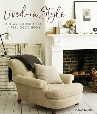 Živý štýl: Umenie vytvoriť príjemný domov - Lived-In Style: The Art of Creating a Feel-Good Home