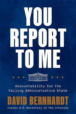 Hlásiš sa ku mne: Zodpovednosť za zlyhávajúci administratívny štát - You Report to Me: Accountability for the Failing Administrative State