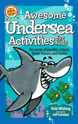Úžasné podmorské aktivity pre deti: Podmorské dobrodružstvo: oceán hádaniek, bludísk, hlavolamov a ďalších úloh! - Awesome Undersea Activities for Kids: An Ocean of Puzzles, Mazes, Brain Teasers, and More!