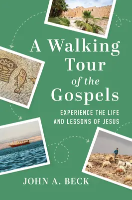 Prechádzka po evanjeliách: Prehliadka evanjelií: Život a lekcie Ježiša - A Walking Tour of the Gospels: Experience the Life and Lessons of Jesus