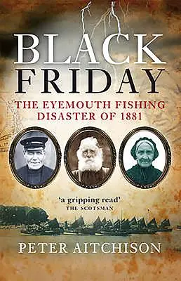 Čierny piatok - Rybárska katastrofa v Eyemouth v roku 1881 - Black Friday - The Eyemouth Fishing Disaster of 1881