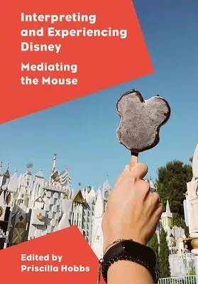 Interpretácia a prežívanie Disneyho: Sprostredkovanie myši - Interpreting and Experiencing Disney: Mediating the Mouse