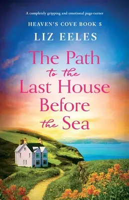 Cesta k poslednému domu pred morom: Úplne strhujúci a emotívny román - The Path to the Last House Before the Sea: A completely gripping and emotional page-turner