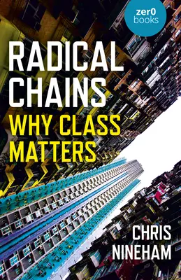 Radikálne reťaze: Prečo na triede záleží - Radical Chains: Why Class Matters