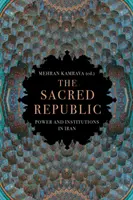 Posvätná republika - moc a inštitúcie v Iráne - Sacred Republic - Power and Institutions in Iran