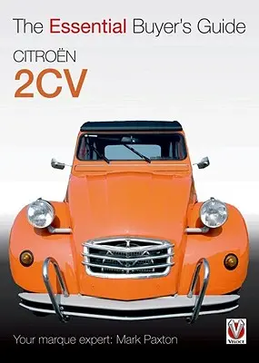 Citroen 2cv: Základný sprievodca pre kupujúceho - Citroen 2cv: The Essential Buyer's Guide