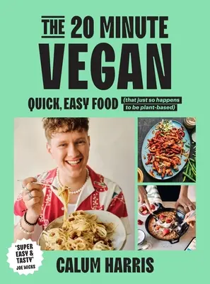 Dvadsaťminútový vegán: 20-minútová kniha: Rýchle a jednoduché jedlo (ktoré je zhodou okolností rastlinného pôvodu) - The 20-Minute Vegan: Quick, Easy Food (That Just So Happens to Be Plant-Based)