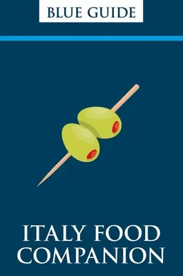 Modrý sprievodca Taliansko Sprievodca jedlom: Frázová príručka a rôzny materiál - Blue Guide Italy Food Companion: Phrasebook & Miscellany