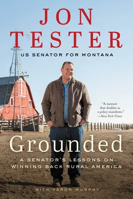 Grounded: Lekcie senátora o tom, ako získať späť vidiek v Amerike - Grounded: A Senator's Lessons on Winning Back Rural America