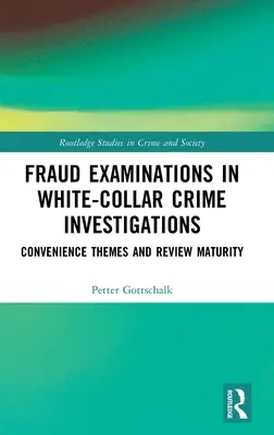 Prešetrovanie podvodov pri vyšetrovaní trestnej činnosti bielych golierov: Výhodné témy a zrelosť kontroly - Fraud Examinations in White-Collar Crime Investigations: Convenience Themes and Review Maturity
