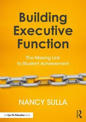 Budovanie výkonných funkcií: Chýbajúci článok k dosiahnutiu výsledkov žiakov - Building Executive Function: The Missing Link to Student Achievement