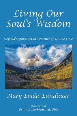 Žiť múdrosť našej duše: Za hranice odlúčenia v prítomnosti Božskej lásky - Living Our Soul's Wisdom: Beyond Separation in Presence of Divine Love