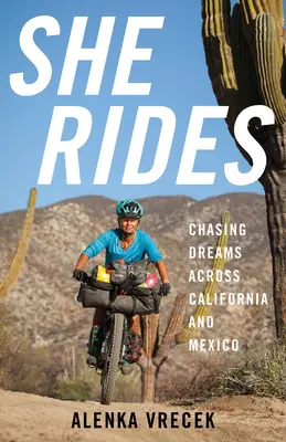 Ona jazdí: Na ceste za snami naprieč Kaliforniou a Mexikom - She Rides: Chasing Dreams Across California and Mexico