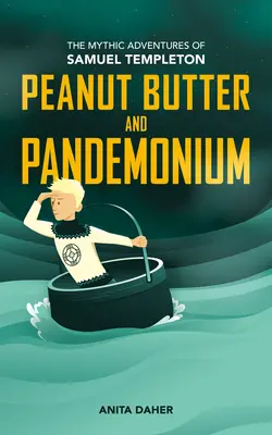 Arašidové maslo a pandemonium: Mýtické dobrodružstvá Samuela Templetona: Kniha 2 - Peanut Butter and Pandemonium: Book 2 in the Mythic Adventures of Samuel Templeton