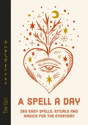 Zaklínadlo na deň: Čarovanie: 365 jednoduchých zaklínadiel, rituálov a kúziel na každý deň - A Spell a Day: 365 Easy Spells, Rituals and Magics for Every Day