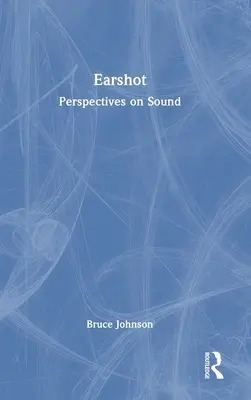 Výstrel do uší: Zvukové perspektívy - Earshot: Perspectives on Sound