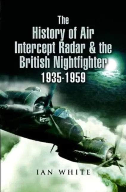 História zachytávacích radarov a britských nočných stíhačiek, 1935-1959 - The History of Air Intercept Radar & the British Nightfighter, 1935-1959