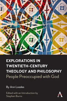 Výskumy teológie a filozofie dvadsiateho storočia: Ľudia zaujatí Bohom - Explorations in Twentieth-Century Theology and Philosophy: People Preoccupied with God