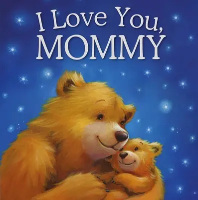 Mám ťa rád, mami: Polstrovaná kniha príbehov - I Love You, Mommy: Padded Storybook