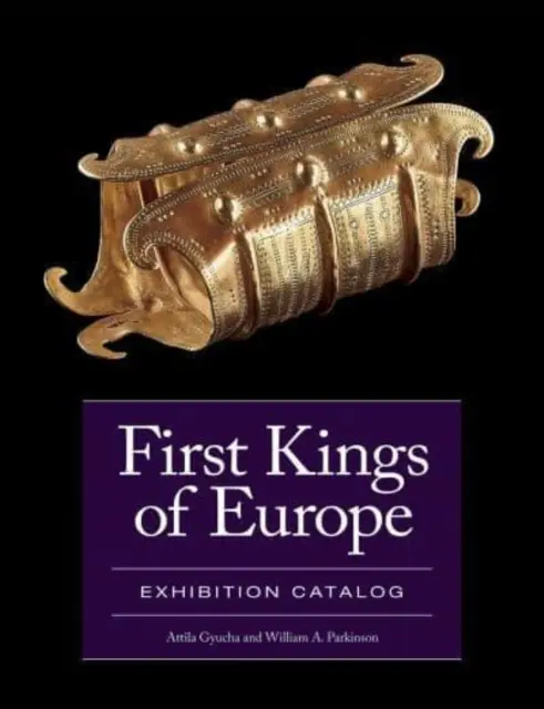Prví králi Európy: Katalóg výstavy - First Kings of Europe: Exhibition Catalog