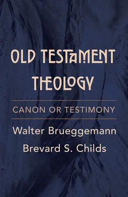 Teológia Starého zákona: Kánon alebo svedectvo - Old Testament Theology: Canon or Testimony
