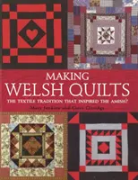 Výroba waleských prikrývok - textilná tradícia, ktorá inšpirovala amišov? - Making Welsh Quilts - The Textile Tradition that Inspired the Amish?
