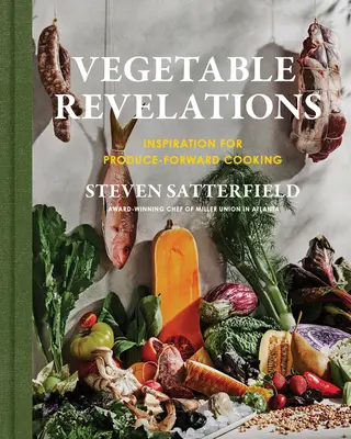 Zeleninové zjavenia: Inšpirácia na varenie z plodín - Vegetable Revelations: Inspiration for Produce-Forward Cooking