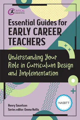Základné príručky pre začínajúcich učiteľov: Pochopenie vašej úlohy pri tvorbe a implementácii učebných plánov - Essential Guides for Early Career Teachers: Understanding Your Role in Curriculum Design and Implementation