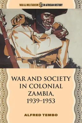Vojna a spoločnosť v koloniálnej Zambii v rokoch 1939 - 1953 - War and Society in Colonial Zambia, 1939-1953