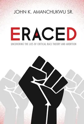 Eraced: Vydanie knihy o šikanovaní a násilí: Odhaľovanie lží kritickej rasovej teórie a potratov - Eraced: Uncovering the Lies of Critical Race Theory and Abortion
