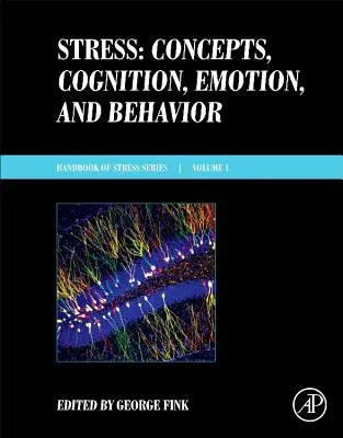 Stres: Stres: koncepty, poznanie, emócie a správanie: Handbook of Stress Series, Volume 1 - Stress: Concepts, Cognition, Emotion, and Behavior: Handbook of Stress Series, Volume 1