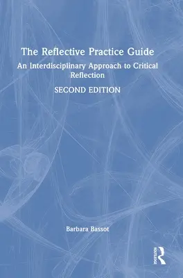 Sprievodca reflexnou praxou: Interdisciplinárny prístup ku kritickej reflexii - The Reflective Practice Guide: An Interdisciplinary Approach to Critical Reflection
