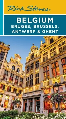 Rick Steves Belgicko: Gent: Bruggy, Brusel, Antverpy a Gent - Rick Steves Belgium: Bruges, Brussels, Antwerp & Ghent