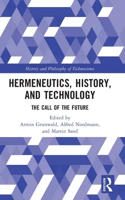 Hermeneutika, dejiny a technológia: Výzva budúcnosti - Hermeneutics, History, and Technology: The Call of the Future