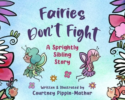 Víly sa nehádajú: Svižný príbeh o súrodencoch - Fairies Don't Fight: A Sprightly Sibling Story