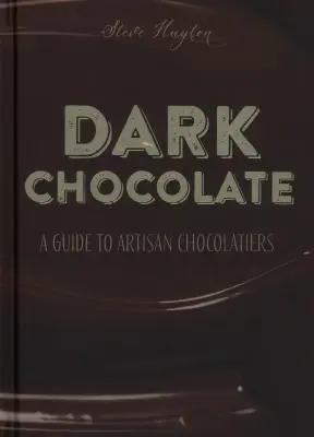 Tmavá čokoláda: Sprievodca po remeselných čokoládovniach - Dark Chocolate: A Guide to Artisan Chocolatiers