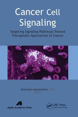 Signalizácia rakovinových buniek: Signálne dráhy zamerané na terapeutické prístupy k rakovine - Cancer Cell Signaling: Targeting Signaling Pathways Toward Therapeutic Approaches to Cancer