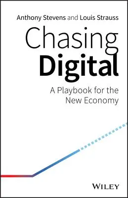 Honba za digitálnym: Príručka pre novú ekonomiku - Chasing Digital: A Playbook for the New Economy