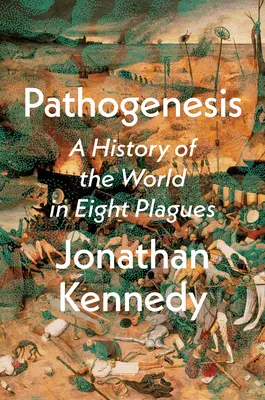 Patogenéza: História sveta v ôsmich epidémiách - Pathogenesis: A History of the World in Eight Plagues