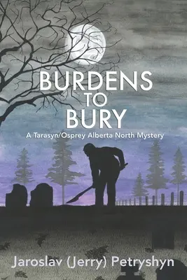 Bremená, ktoré treba pochovať (Petryshyn Jaroslav (Jerry)) - Burdens to Bury (Petryshyn Jaroslav (Jerry))