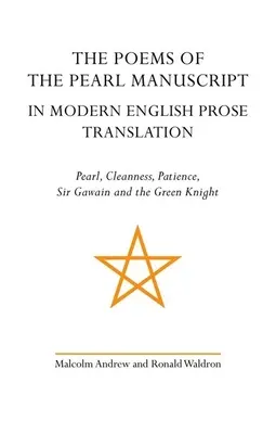 Básne Perlového rukopisu v modernom preklade anglickej prózy: Perla, Čistota, Trpezlivosť, Sir Gawain a zelený rytier - The Poems of the Pearl Manuscript in Modern English Prose Translation: Pearl, Cleanness, Patience, Sir Gawain and the Green Knight