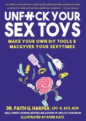 Unfuck Your Sex Toys (Odfajčite svoje sexuálne hračky): Vyrobte si vlastné pomôcky pre domácich majstrov & Macgyver Your Sexytimes: Vyrobte si vlastné pomôcky pre domácich majstrov: Macgyver Your Sexytimes - Unfuck Your Sex Toys: Make Your Own DIY Tools & Macgyver Your Sexytimes: Make Your Own DIY Tools & Macgyver Your Sexytimes