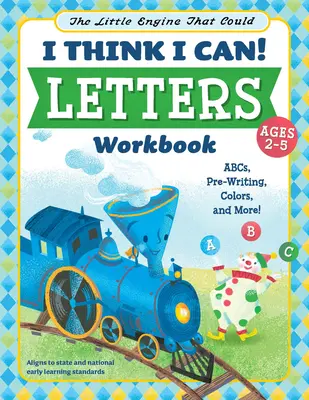 Malá mašinka, ktorá mohla: Myslím, že to dokážem! Pracovný zošit s písmenami: Písmenká: abeceda, písanie, farby a iné! - The Little Engine That Could: I Think I Can! Letters Workbook: Abcs, Pre-Writing, Colors, and More!