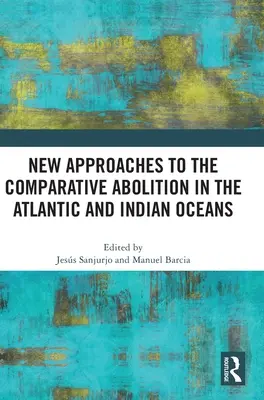 Nové prístupy k porovnávacej abolícii v Atlantickom a Indickom oceáne - New Approaches to the Comparative Abolition in the Atlantic and Indian Oceans